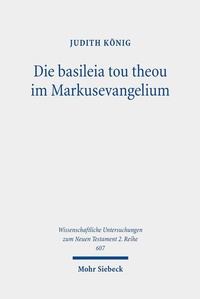 Abbildung von: Die basileia tou theou im Markusevangelium - Mohr Siebeck