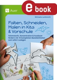 Abbildung von: Falten, Schneiden, Malen in Kita & Vorschule - Auer Verlag