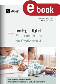 Abbildung von: Analog + digital Sachunterricht an Stationen 4 - Auer Verlag