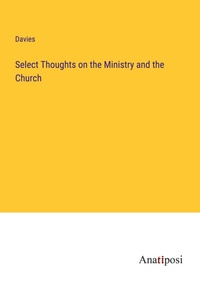 Enlarge image Cover: Select Thoughts on the Ministry and the Church - Anatiposi Verlag