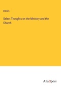Cover: Select Thoughts on the Ministry and the Church - Anatiposi Verlag