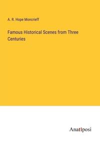 Enlarge image Cover: Famous Historical Scenes from Three Centuries - Anatiposi Verlag