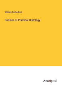 Enlarge image Cover: Outlines of Practical Histology - Anatiposi Verlag