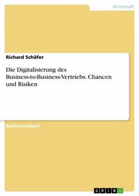 Abbildung von: Die Digitalisierung des Business-to-Business-Vertriebs. Chancen und Risiken - GRIN Verlag