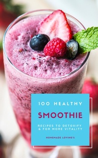 Abbildung von: 100 Healthy Smoothie Recipes To Detoxify & More Vitality - XinXii