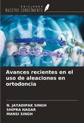 Cover: Avances recientes en el uso de aleaciones en ortodoncia - Ediciones Nuestro Conocimiento