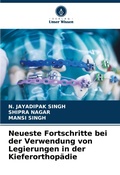 Cover: Neueste Fortschritte bei der Verwendung von Legierungen in der Kieferorthopaedie - Verlag Unser Wissen