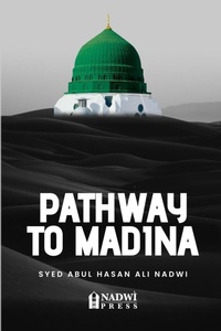 Abbildung von: Pathway to Madina - Nadwi Press