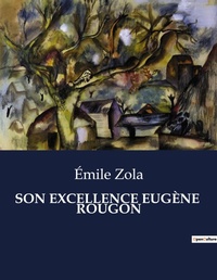 Abbildung von: Son Excellence Eug?ne Rougon - Culturea