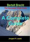 Cover: Bertolt Brecht The Caucasian Chalk Circle: A Complete Guide (A Guide to Bertolt Brecht's The Caucasian Chalk Circle, #4) - Jorges P. Lopez