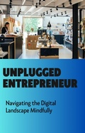 Cover: Unplugged Entrepreneur: Navigating the Digital Landscape Mindfully - Durgaprasad