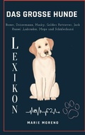 Cover: Das grosse Hunde Lexikon Boxer, Dobermann, Husky, Golden Retriever, Jack Russel, Labrador, Mops und Sch&auml;ferhund - Rene Schilling