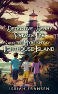 Cover: Detective Derby Private Eye And The Mystery Of Lighthouse Island - Isaiah Fransen