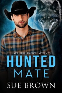 Enlarge image Cover: Hunted Mate (Sapphire Ranch Wolves, #1) - Sue Brown