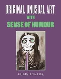 Enlarge image Cover: Original Unusual Art with Sense of Humour - AuthorHouse