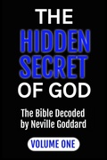 Cover: The Hidden Secret of God the Bible Decoded by Neville Goddard - Alio Publishing Group