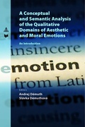 Cover: A Conceptual and Semantic Analysis of the Qualitative Domains of Aesthetic and Moral Emotions - Peter Lang Verlag