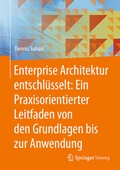 Bild: Enterprise Architektur entschl&uuml;sselt: Ein Praxisorientierter Leitfaden von den Grundlagen bis zur Anwendung - Springer Vieweg