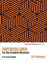 Abbildung von: SuperCollider for the Creative Musician - OUP eBook