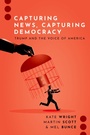 Cover: Capturing News, Capturing Democracy - Oxford University Press Inc