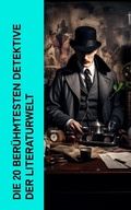 Cover: Die 20 ber&uuml;hmtesten Detektive der Literaturwelt - e-artnow