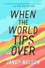 Cover: When the World Tips Over - Dial Books for Young Readers,US