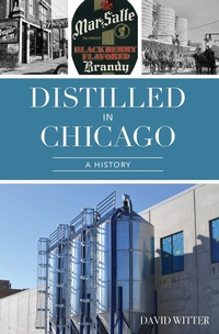 Abbildung von: Distilled in Chicago - The History Press