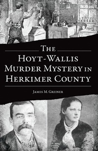 Bild: Hoyt-Wallis Murder Mystery in Herkimer County - Arcadia Publishing Inc
