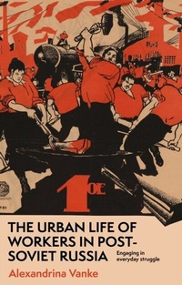 Abbildung von: The Urban Life of Workers in Post-Soviet Russia - Manchester University Press