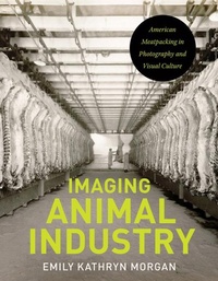 Enlarge image Cover: Imaging Animal Industry - University of Iowa Press