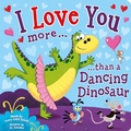 Cover: I Love You More Than a Dancing Dinosaur - Kidsbooks Publishing