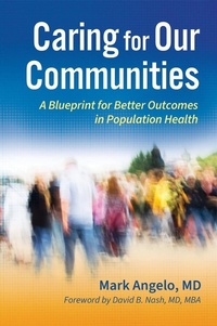 Abbildung von: Caring for Our Communities: A Blueprint for Better Outcomes in Population Health - Health Administration Press