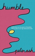 Cover: Humble: Reflections on The Power of Humility And Its Place In An Ego-Obsessed World - Peter Ash