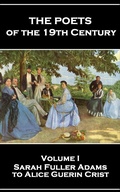 Cover: The Poets of the 19th Century - Volume I - Sarah Fuller Adams to Alice Guerin Crist - Portable Poetry
