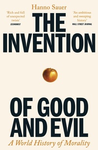 Enlarge image Cover: The Invention of Good and Evil - Profile Books Ltd