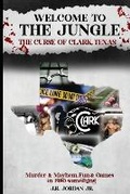 Cover: Welcome to the Jungle the Curse of Clark, Texas - J.R. Jordan Jr.