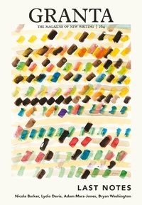 Enlarge image Cover: Granta 164: Last Notes - Granta Publications