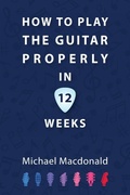 Cover: How To Play The Guitar Properly In 12 Weeks - Prosperity Education