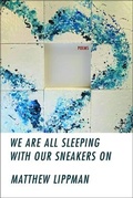 Cover: We Are All Sleeping with Our Sneakers on - Four Way Books