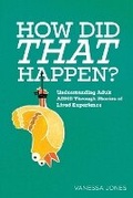 Cover: How Did THAT Happen - Wider Perspectives Publishing