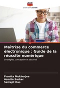 Cover: Ma&icirc;trise du commerce &eacute;lectronique : Guide de la r&eacute;ussite num&eacute;rique - Editions Notre Savoir