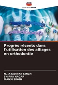 Cover: Progr&egrave;s r&eacute;cents dans l'utilisation des alliages en orthodontie - Editions Notre Savoir