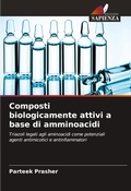 Cover: Composti biologicamente attivi a base di amminoacidi - Edizioni Sapienza