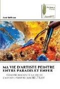 Cover: Ma Vie d'Artiste Peintre Entre Paradis Et Enfer - International Book Market Service Ltd