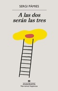 Cover: A Las 2 Seran Las 3 - Editorial Anagrama