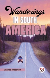 Abbildung von: Wanderings in South America - Double 9 Books LLP