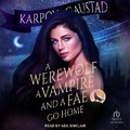 Cover: A Werewolf, a Vampire, and a Fae Go Home - Tantor Audio