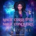 Cover: Magic Corrupts, Magic Conquers - Tantor Audio
