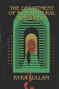 Abbildung von: The Department of Supernatural Resources - Kyra Fullam