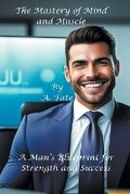 Cover: Mastery of Mind and Muscle - Good People Publishers